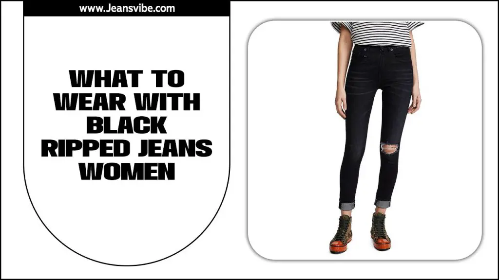 What To Wear With Black Ripped Jeans Women