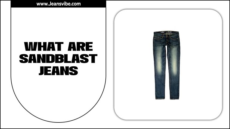 What Are Sandblast Jeans? What Does Sandblast Mean?
