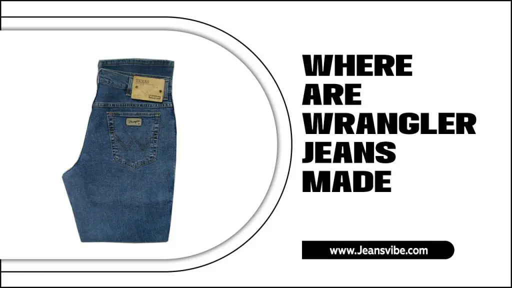 Where Are Wrangler Jeans Made