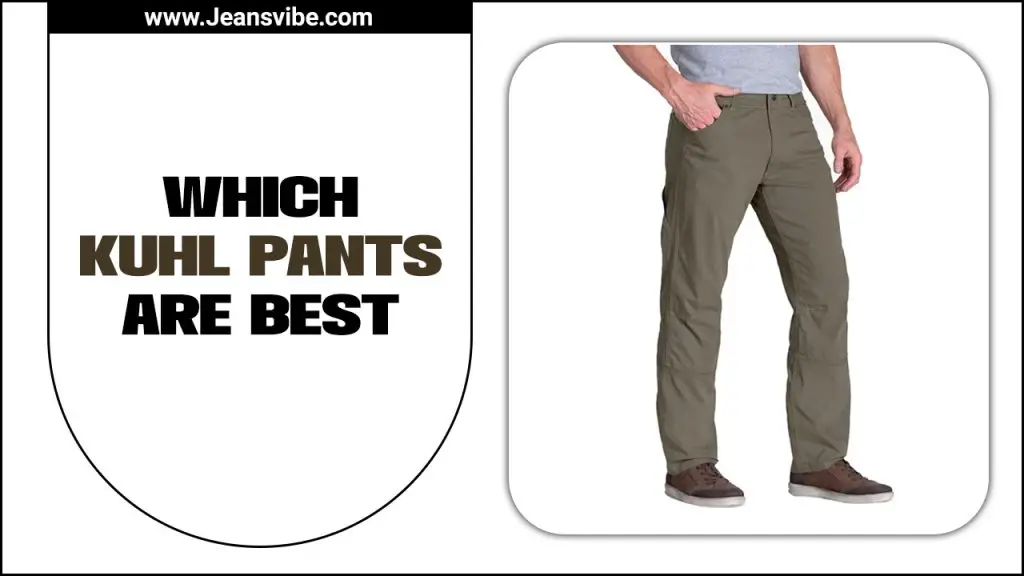 Which Kuhl Pants Are Best