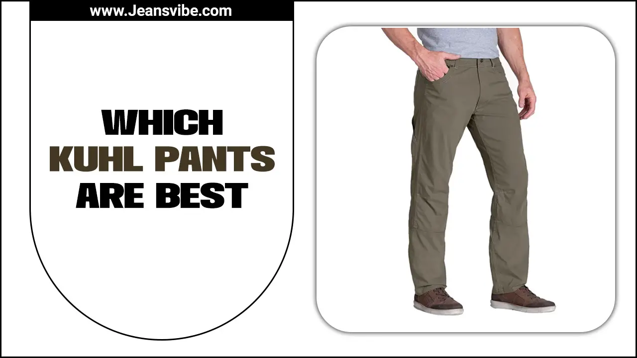 Which Kuhl Pants Are Best? – Find The Most Stylish One