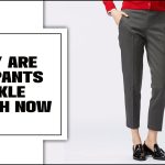 Why Are All Pants Ankle Length Now – All You Need To Know