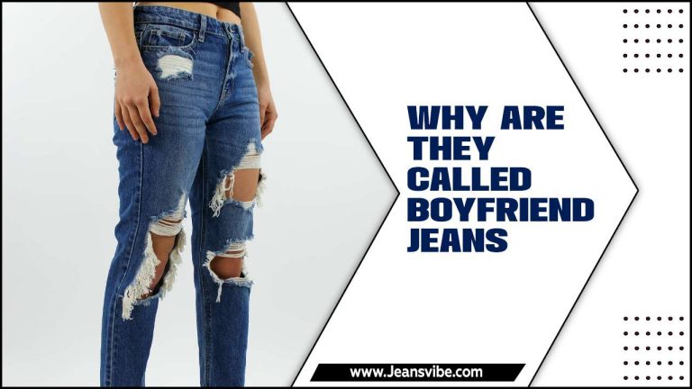 Decoding The Fashion Language: Why Are They Called Boyfriend Jeans
