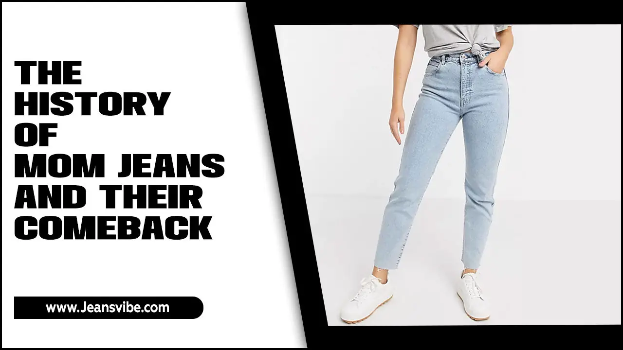 The History Of Mom Jeans And Their Comeback: A Fashionable History