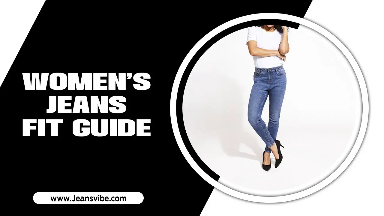 Women’s Jeans Fit Guide: How To Choose The Best Style For You?