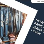 How Many Pairs Of Jeans Should I Own: Counting On Lifestyle Basis