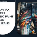 How To Get Acrylic Paint Out Of Jeans: Step-By-Step Guide