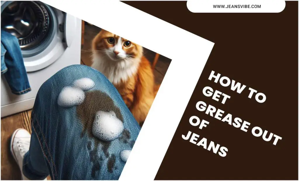 How To Get Grease Out Of Jeans