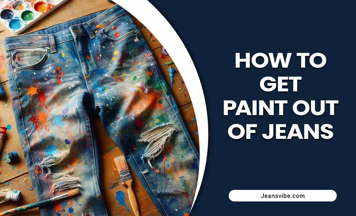 How To Get Paint Out Of Jeans