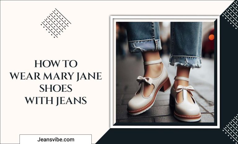 How To Wear Mary Jane Shoes With Jeans: For Men And Women