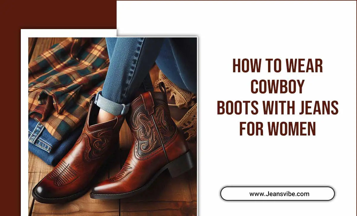 How To Wear Cowboy Boots With Jeans For Women