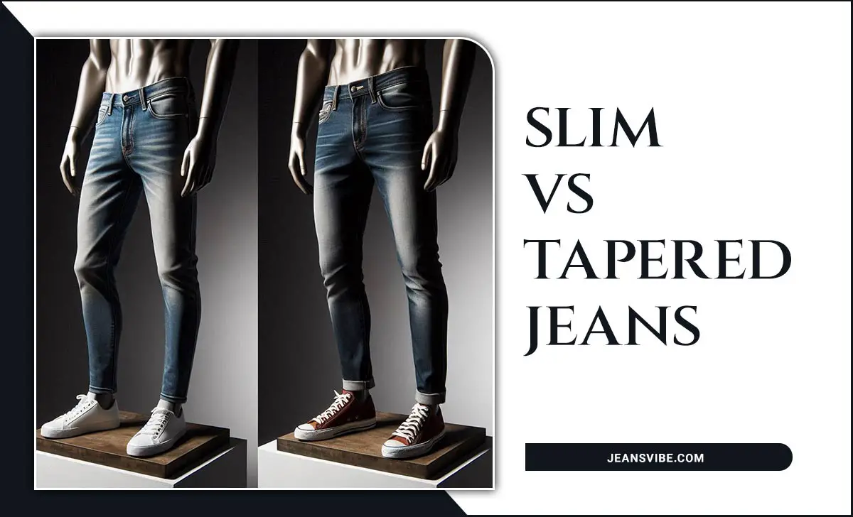 Slim Vs Tapered Jeans