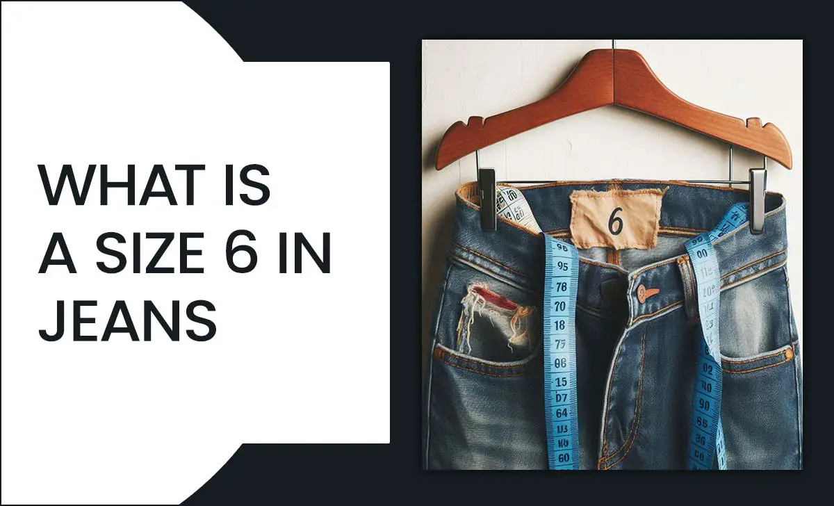 What Is A Size 6 In Jeans-Understanding Jeans Sizing