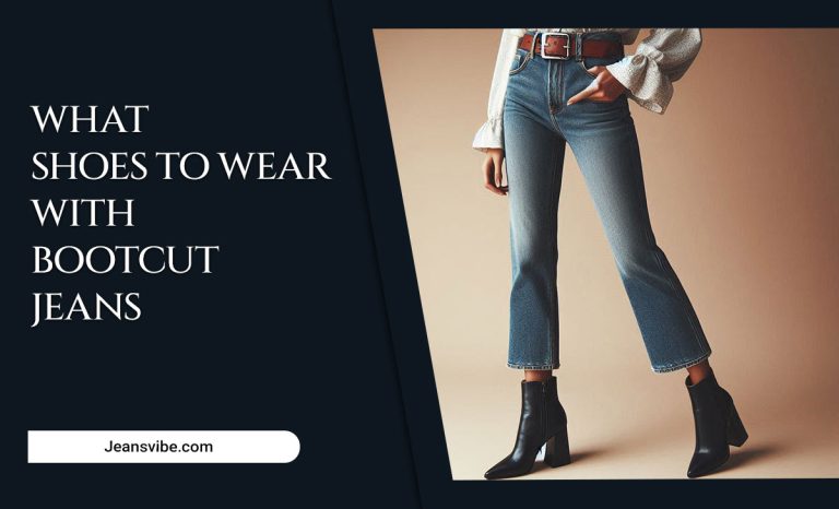 What Shoes To Wear With Bootcut Jeans: A Complete Guide