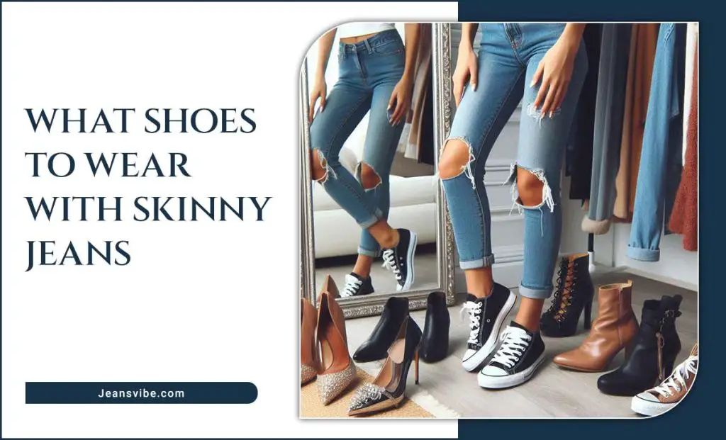 What Shoes To Wear With Skinny Jeans