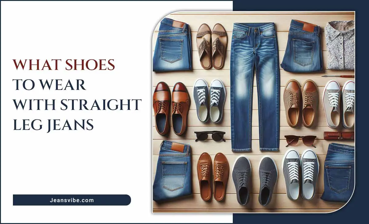 What Shoes To Wear With Straight Leg Jeans – Style Guide