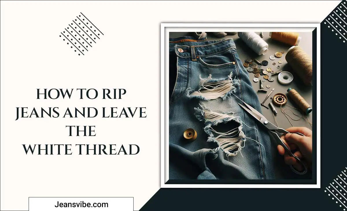 How To Rip Jeans And Leave The White Thread