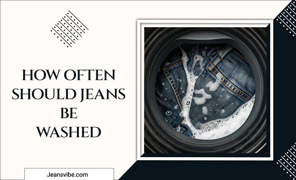 How Often Should Jeans Be Washed