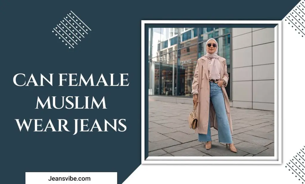 Can female Muslim wear jeans