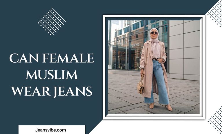 Can Female Muslim Wear Jeans? Where Modesty Comes With Culture
