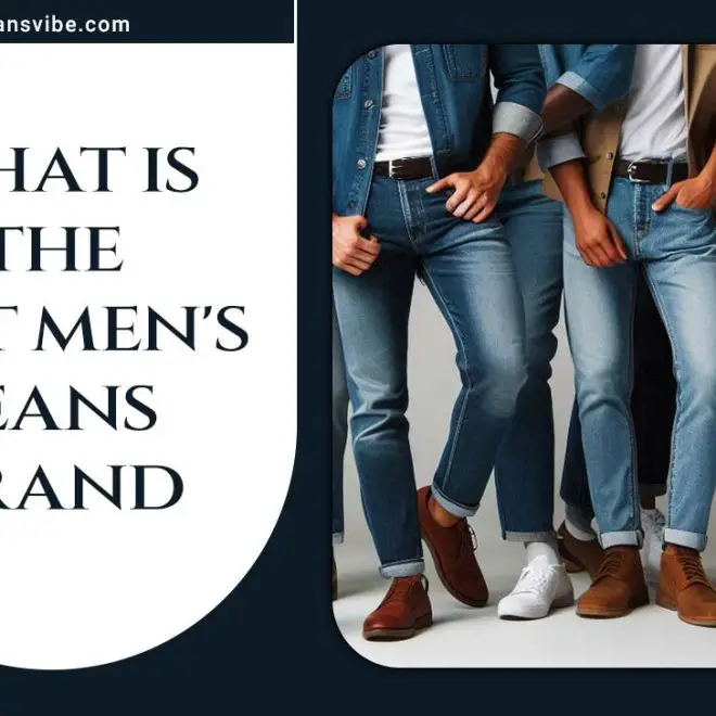 What Is The Best Men’s Jeans Brand?