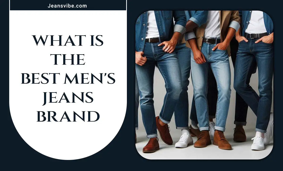 What Is The Best Men's Jeans Brand