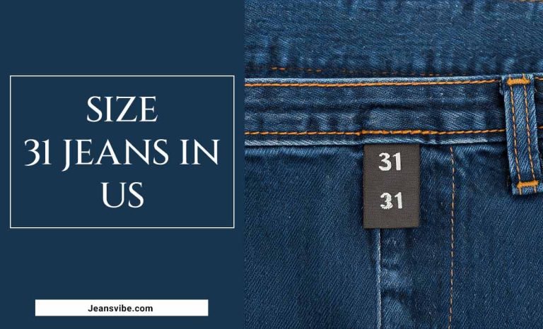 Size 31 Jeans In US: Top Picks For A Perfect Fit