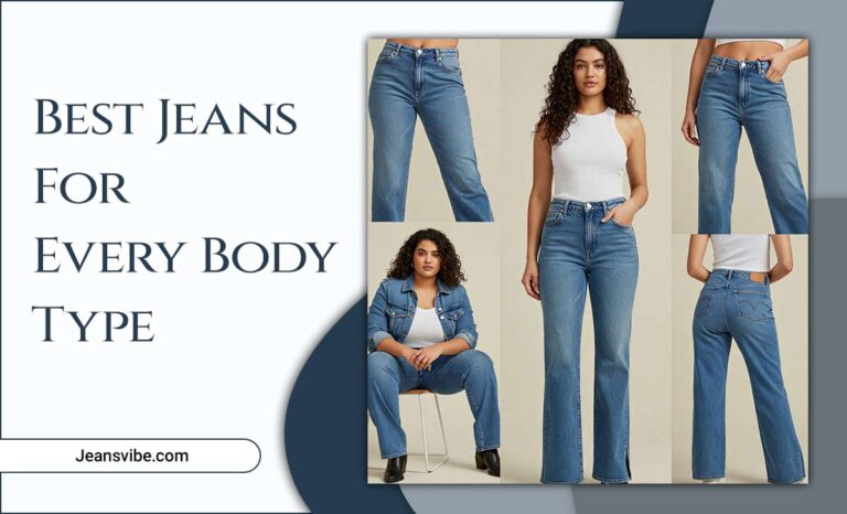 Best Jeans For Every Body Type: Find Your Fit!