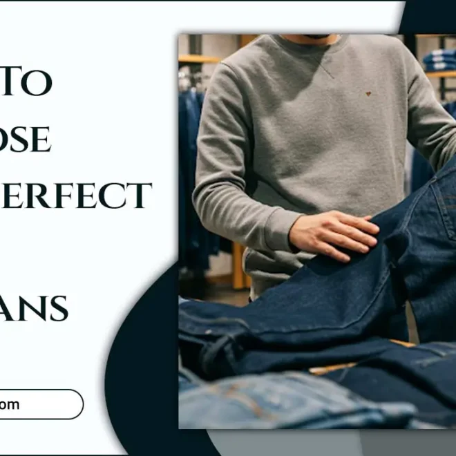 How To Choose The Perfect Pair Of Jeans
