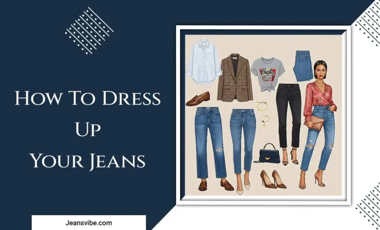 Stylish Tips: How To Dress Up Your Jeans Easily