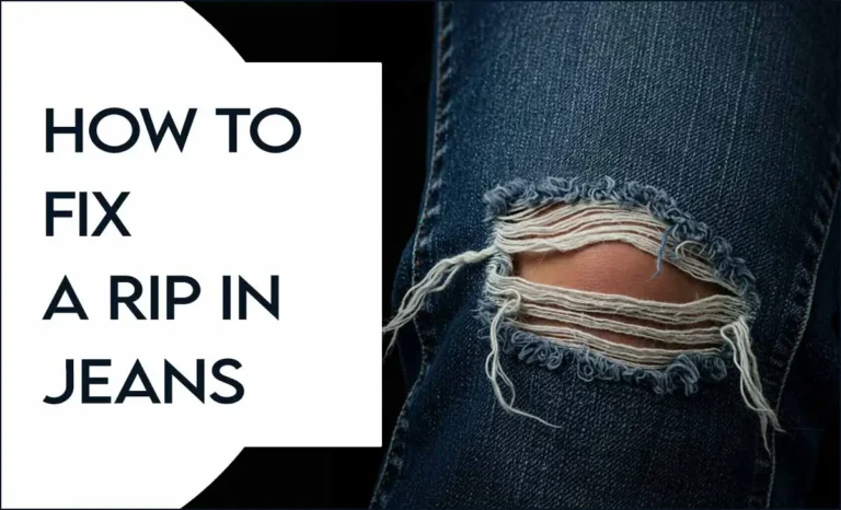 How To Fix A Rip In Jeans: Easy Step-By-Step Guide