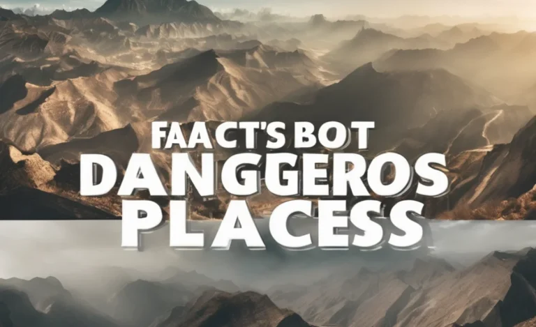 Explore the World’s Most Perilous Destinations!