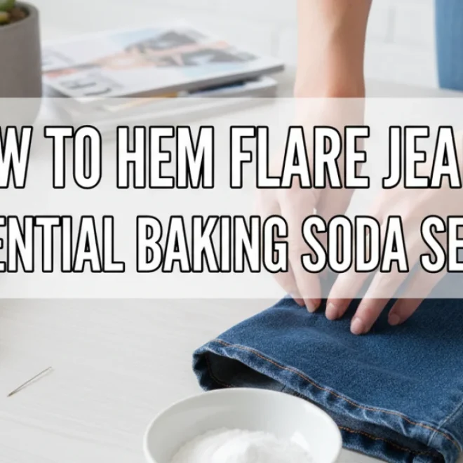 How to Hem Flare Jeans: Essential Baking Soda Secret
